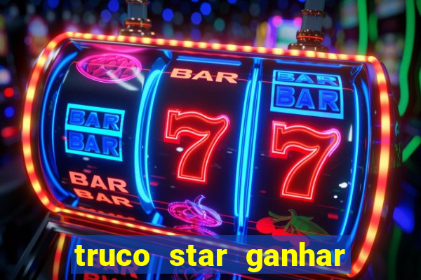 truco star ganhar dinheiro pix